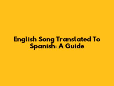 English Song Translated To Spanish: A Guide