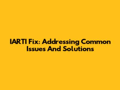 IARTI Fix: Addressing Common Issues And Solutions