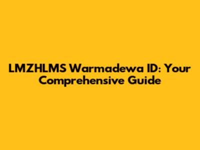 LMZHLMS Warmadewa ID: Your Comprehensive Guide