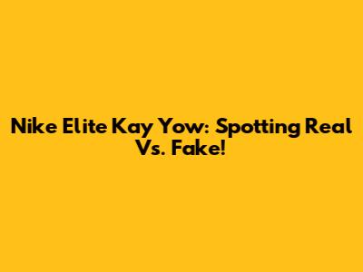Nike Elite Kay Yow: Spotting Real Vs. Fake!