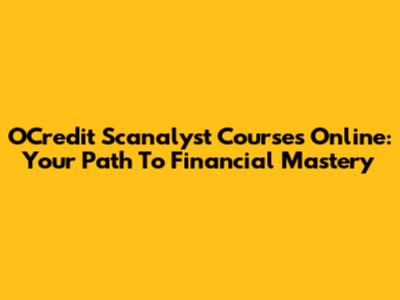 OCredit Scanalyst Courses Online: Your Path To Financial Mastery