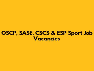 OSCP, SASE, CSCS & ESP Sport Job Vacancies
