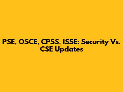 PSE, OSCE, CPSS, ISSE: Security Vs. CSE Updates