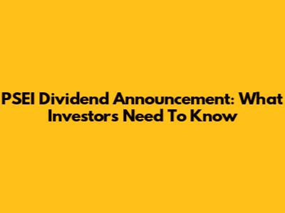 PSEI Dividend Announcement: What Investors Need To Know