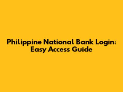 Philippine National Bank Login: Easy Access Guide