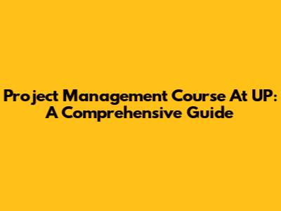Project Management Course At UP: A Comprehensive Guide