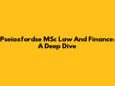 Pseioxfordse MSc Law And Finance: A Deep Dive