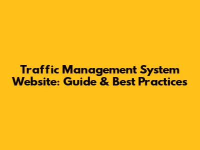 Traffic Management System Website: Guide & Best Practices